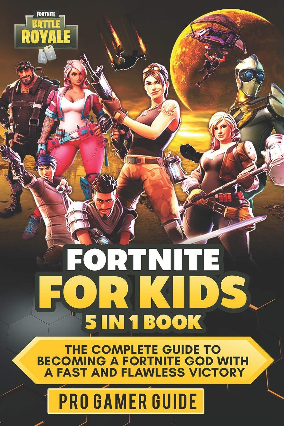 Fortnite For Kids: 5 In 1 Book: The Complete Guide To Becoming A Fortnite God With A Fast And Flawless Victory