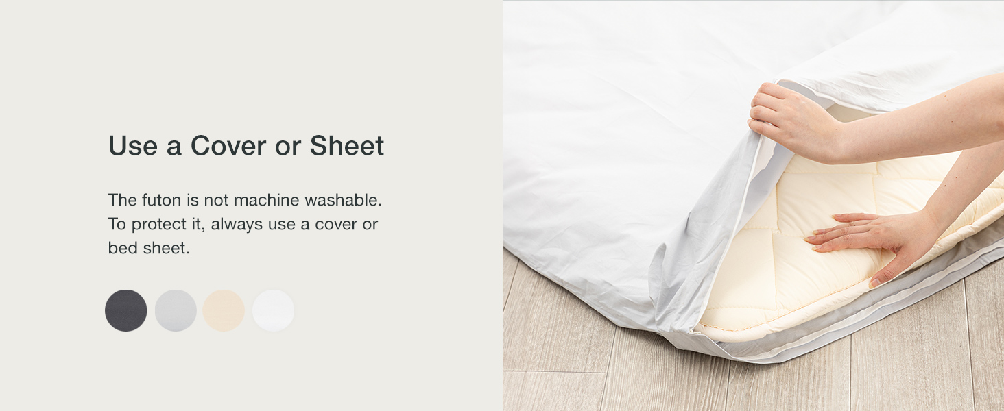 Place a cover or sheet over the FULI futon to protect it from dirt and damage