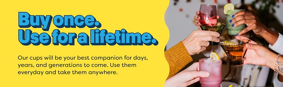 Buy once. Use for a lifetime.