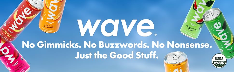 WAVE. No Gimmicks. No Buzzwords. No Nonsense. Just the Good Stuff.