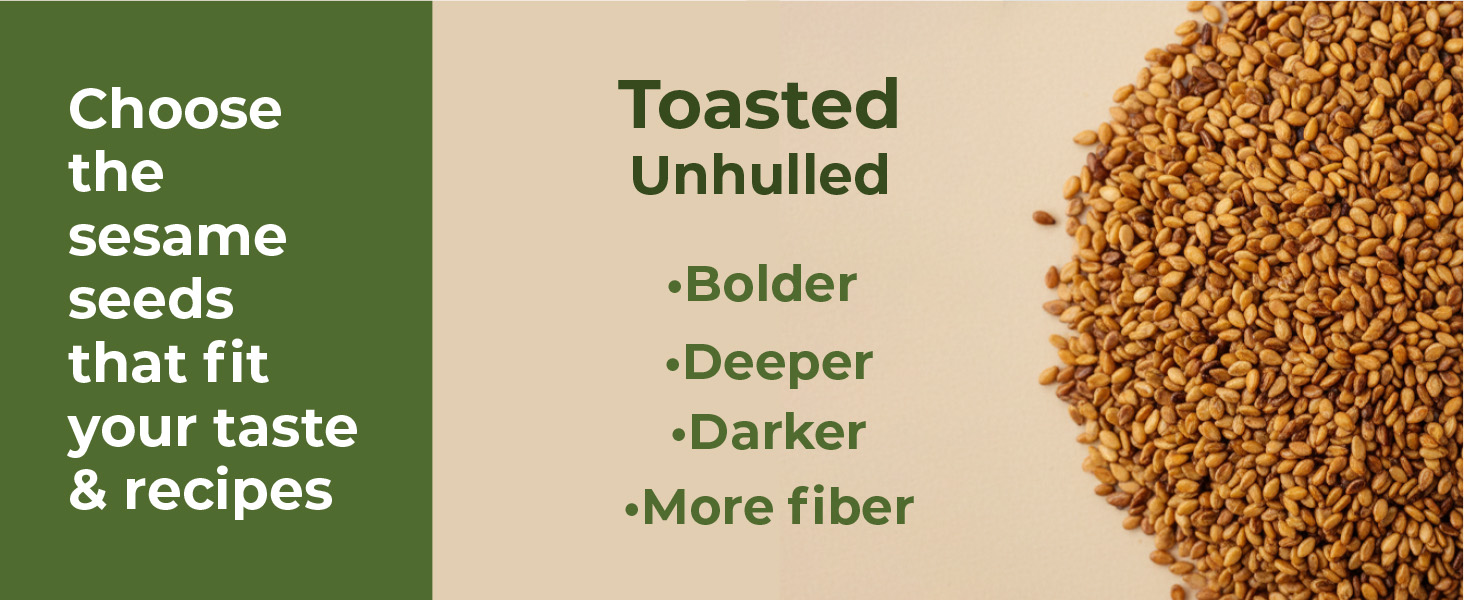 Toasted, unhulled, bolder darker, deeper, more fiber