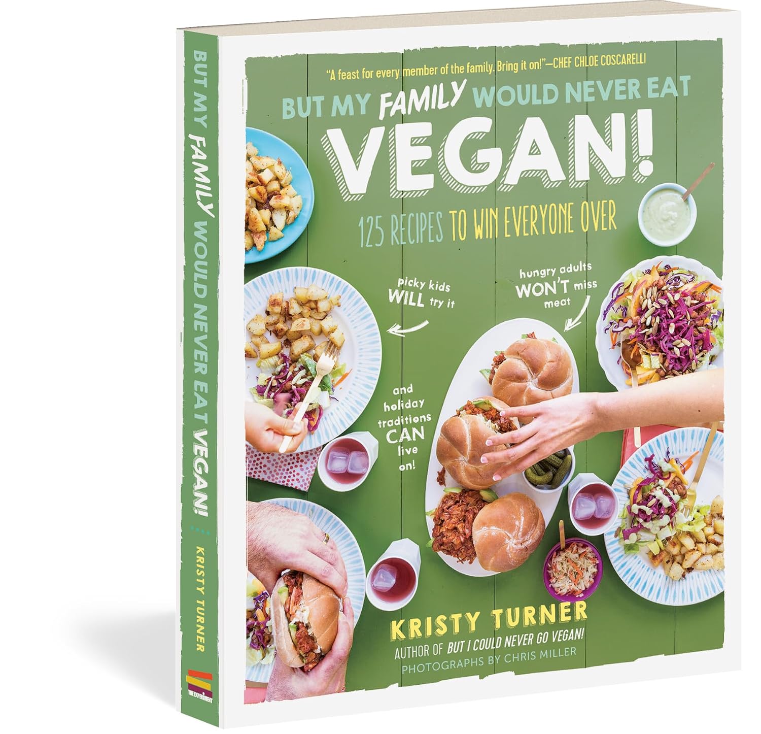 But My Family Would Never Eat Vegan!: 125 Recipes to Win Everyone Over