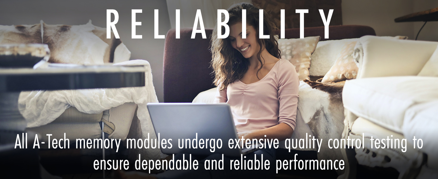 A-Tech RAM undergoes extensive quality control testing to ensure dependable performance