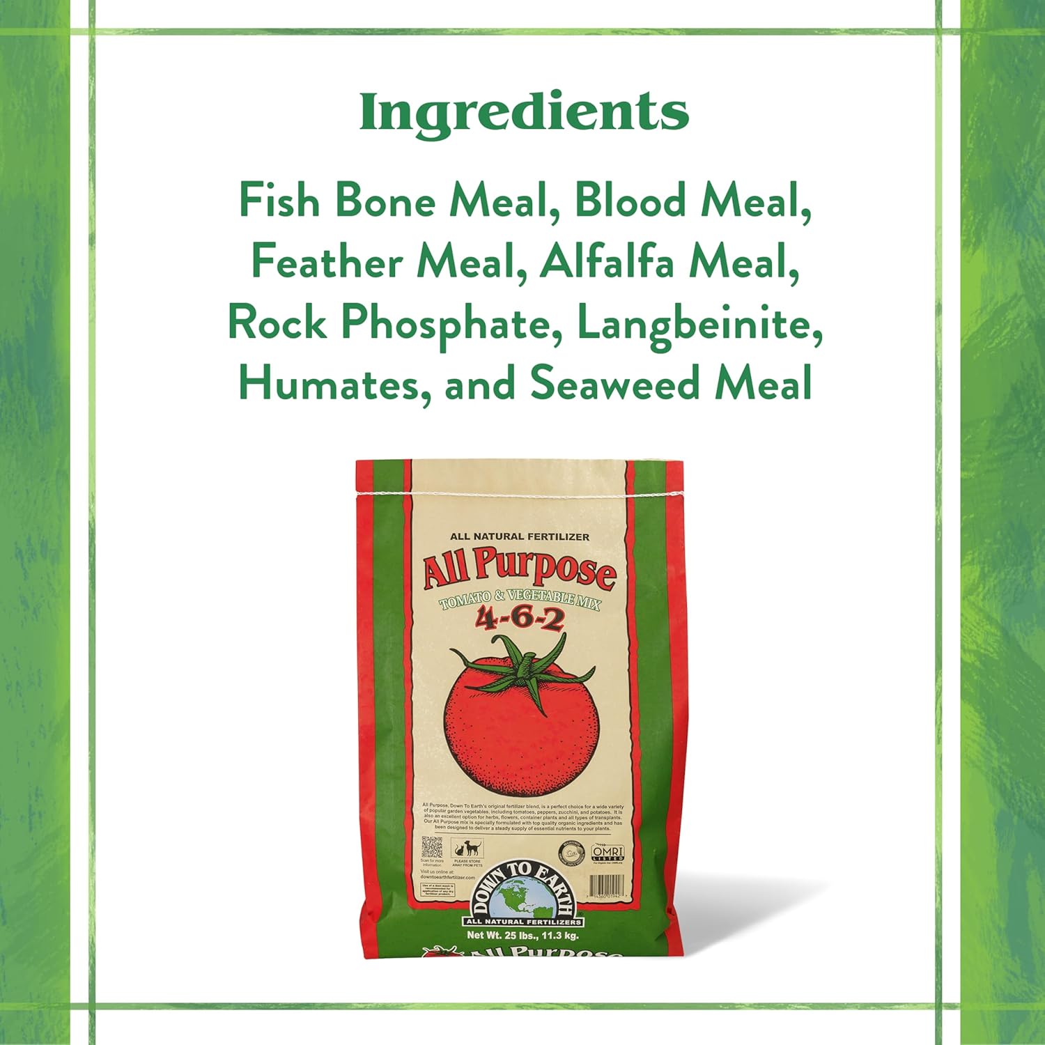 Down To Earth All Natural Fertilizers Organic All Purpose - 4-6-2, 25 lb | Plant Food for Tomatoes, Peppers, Eggplant, Squash, Herbs, Flowers