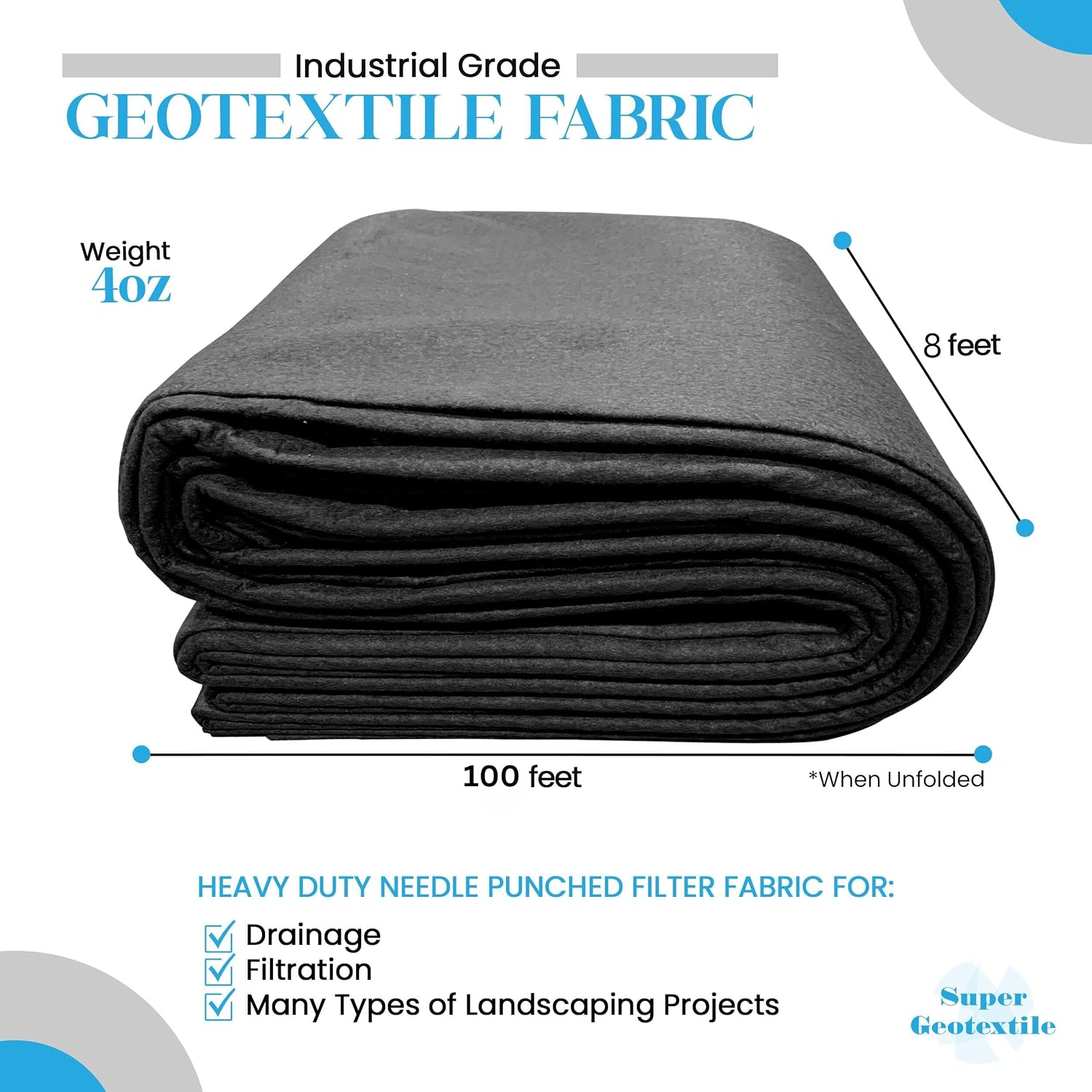 Super Geotextile 4, 6, 8 oz Non Woven Fabric for Landscaping, French Drains, Underlayment, Erosion Control, Construction Projects - 8 oz (4x100)