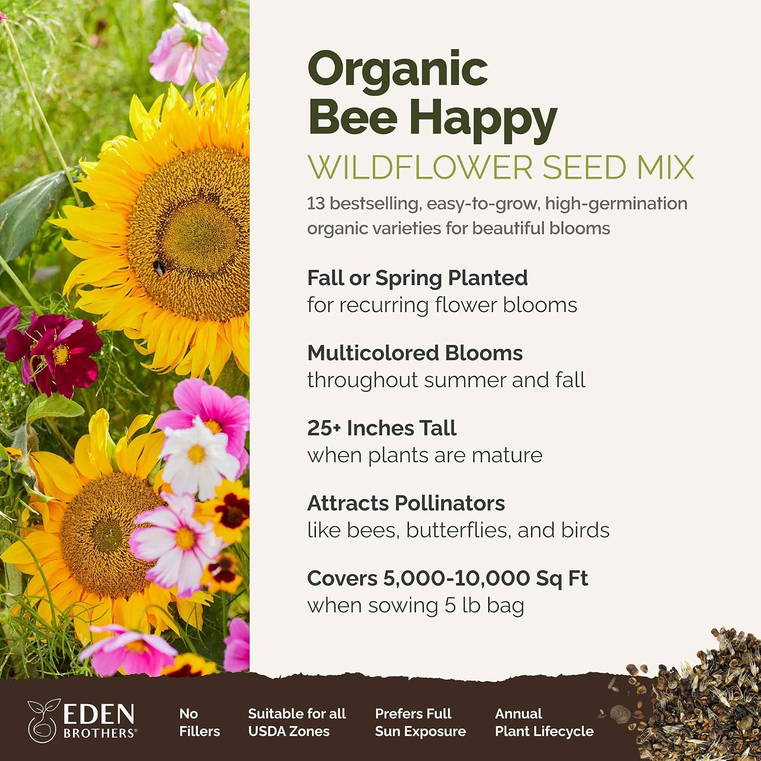 Eden Brothers The Bees Knees Pollinator Wildflower Seed Mix, 1/4 lb (135,000+ Seeds) Throw and Grow - 100% Pure, No Fillers - 18-Variety Non-GMO Annual + Perennial, Covers up to 1,100 SqFt, Zones 3-10