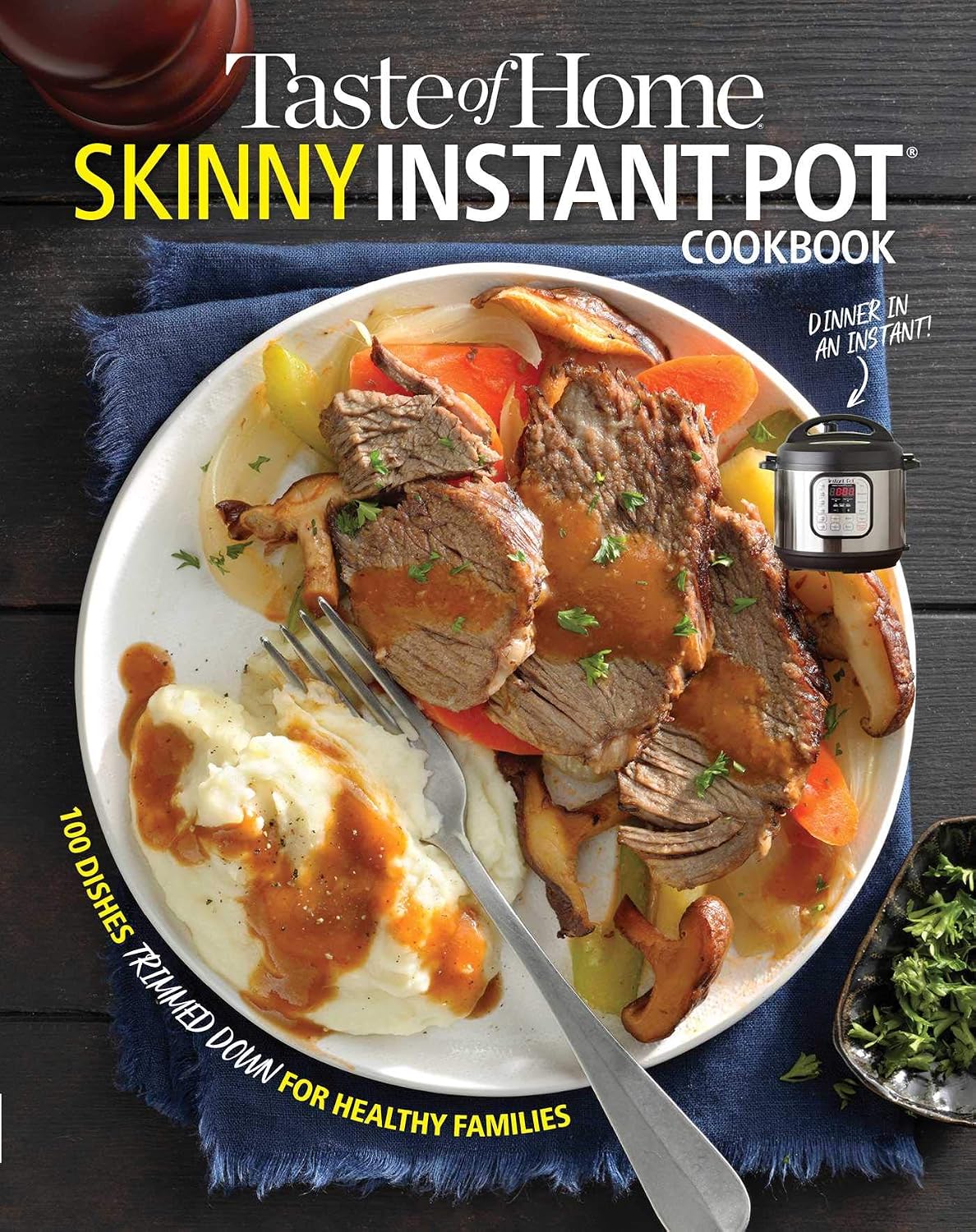 Taste of Home Skinny Instant Pot: 100 Dishes Trimmed Down for Healthy Families (Taste of Home Heathy Cooking)
