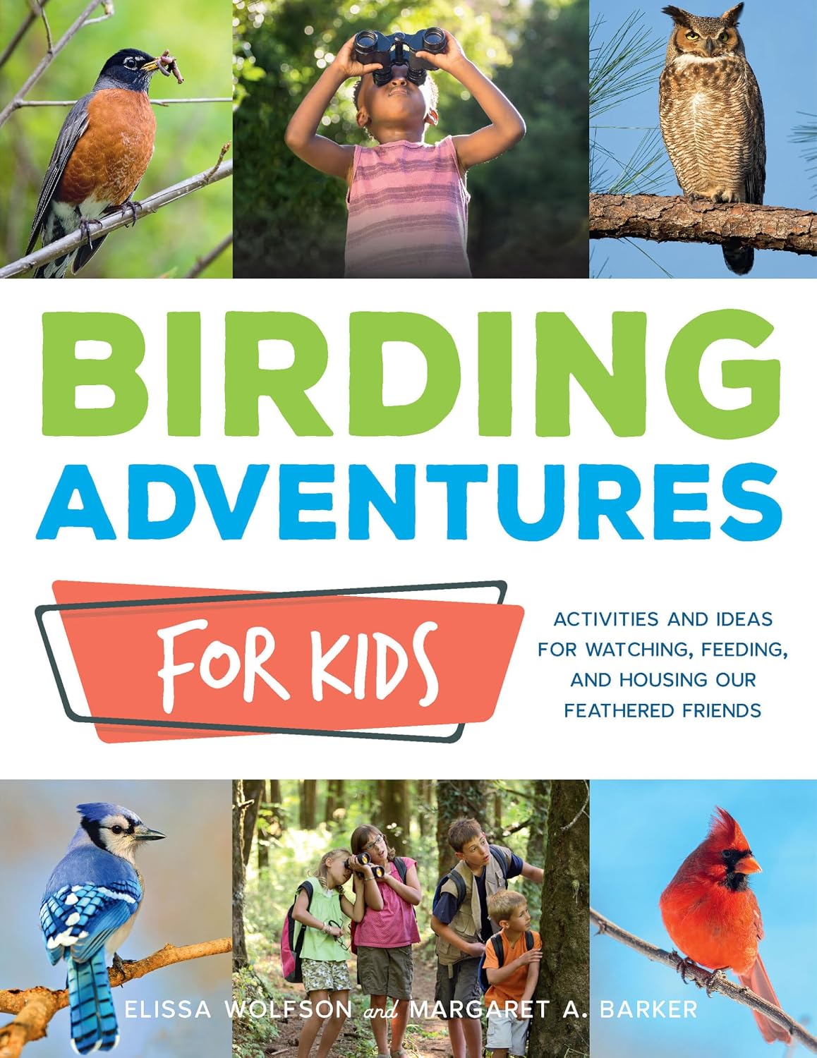Birding Adventures for Kids: Activities and Ideas for Watching, Feeding, and Housing Our Feathered Friends