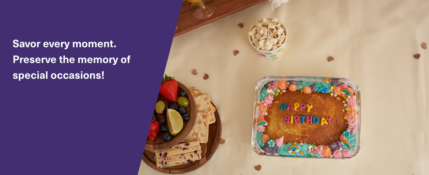 Savor every moment. Preserve the memory of special occasions!