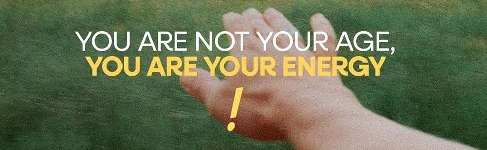 You are not your age, you are your energy! copy layered over a hand out a window in nature