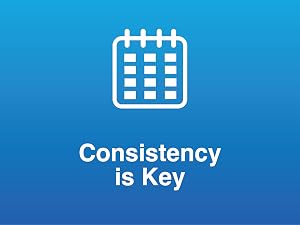consistency is key