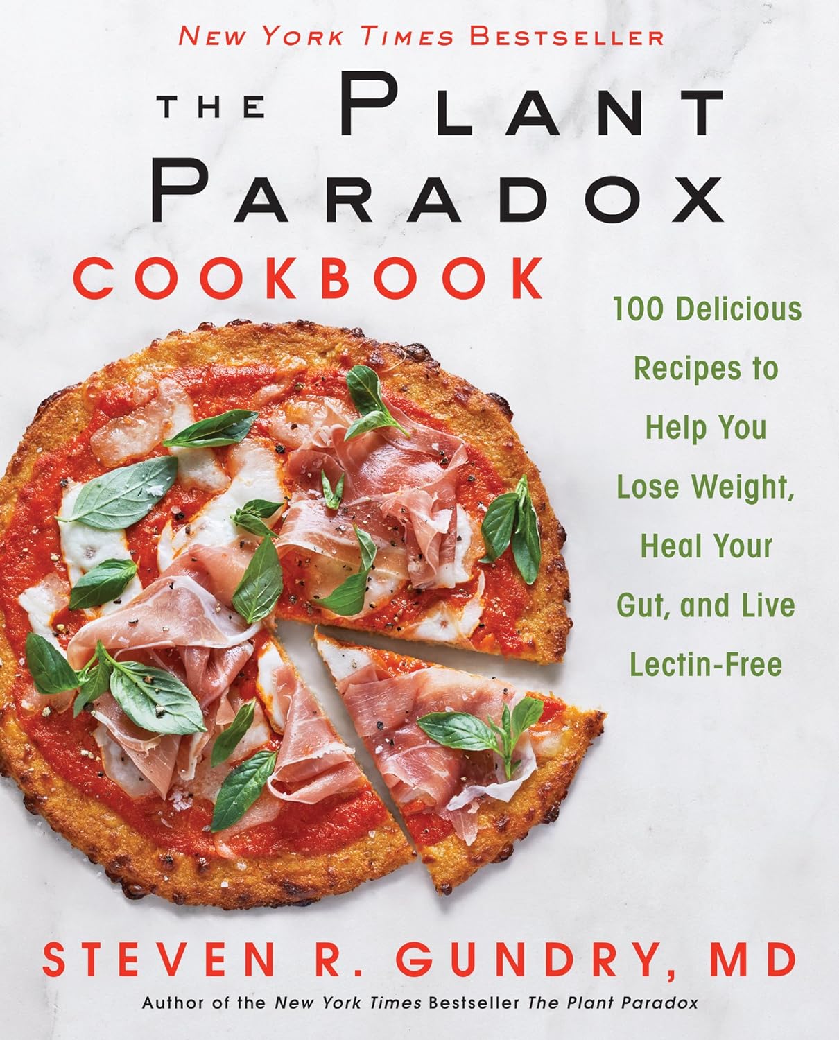 The Plant Paradox Cookbook: 100 Delicious Recipes to Help You Lose Weight, Heal Your Gut, and Live Lectin-Free ― A Cardiac Surgeon’s Diet Guide