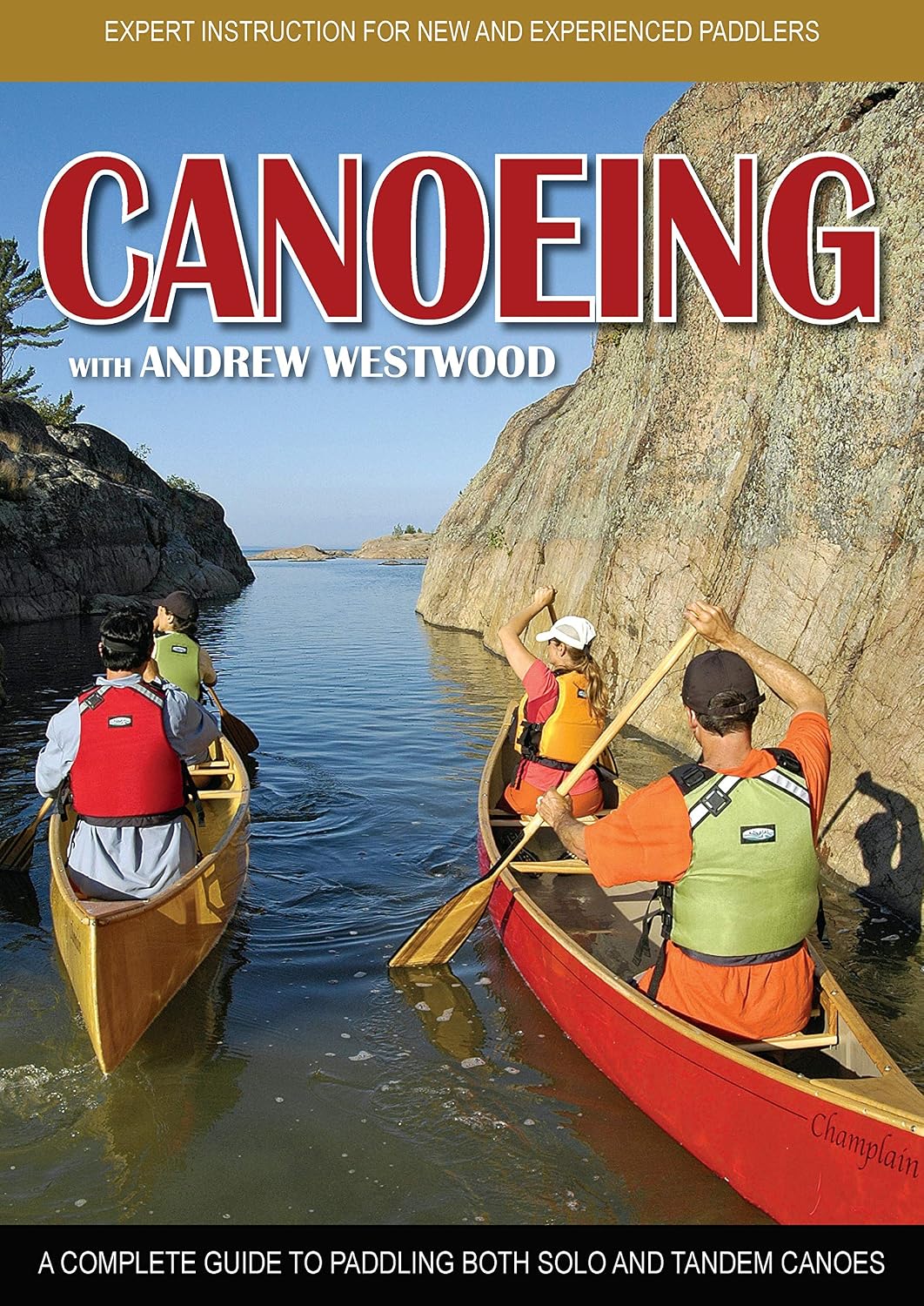Canoeing with Andrew Westwood: Expert Instruction for New and Experienced Paddlers - Heliconia Press