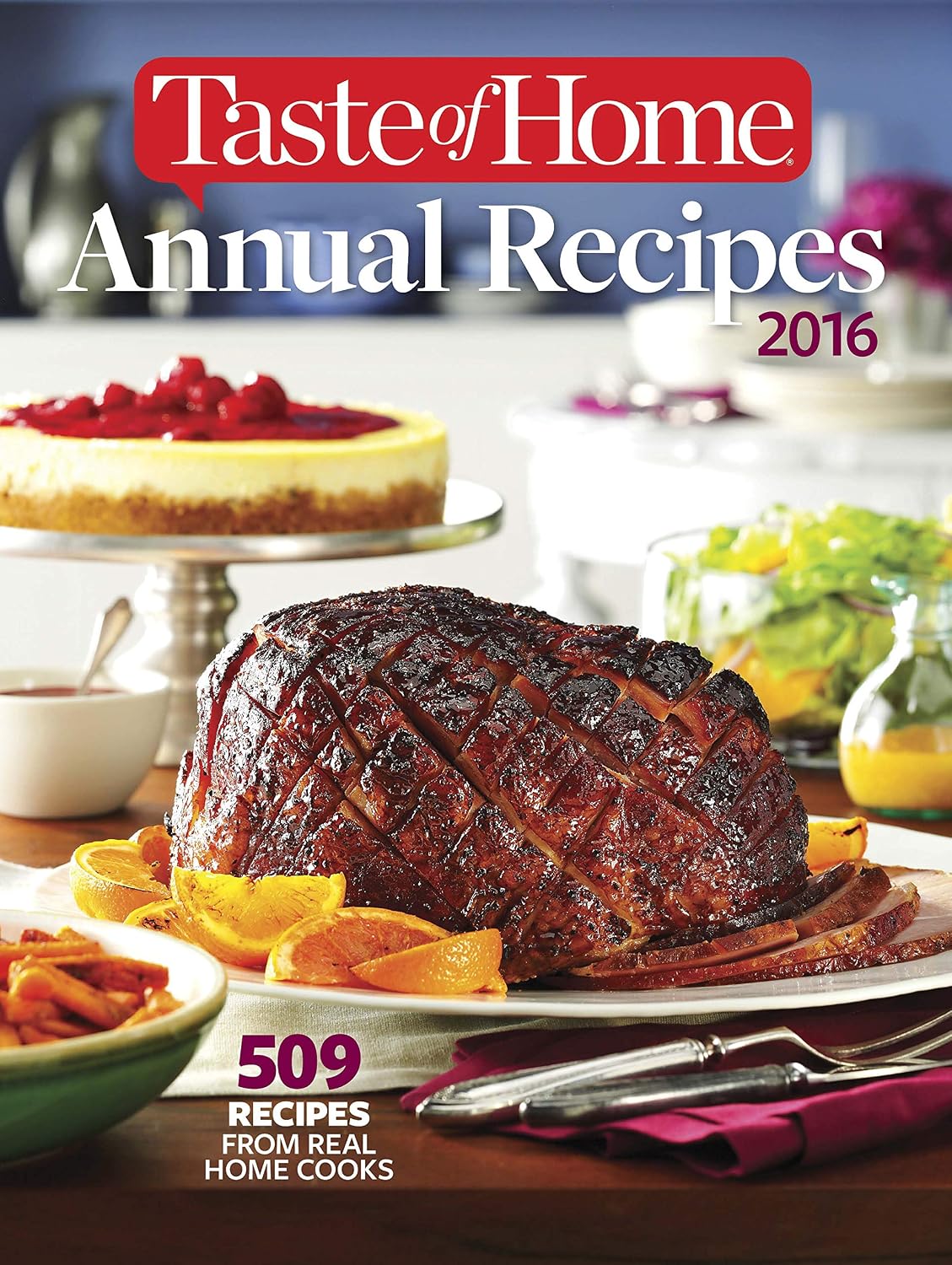 Taste of Home Annual Recipes 2016: 509 Recipes From Real Cooks