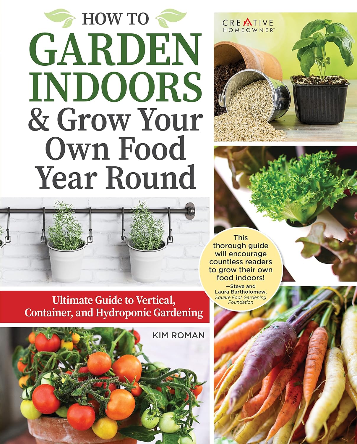 How to Garden Indoors & Grow Your Own Food Year-Round: Ultimate Guide to Vertical, Container, and Hydroponic Gardening (Creative Homeowner) Vegetables
