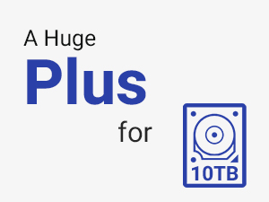 Up to 10TB Mega Storage