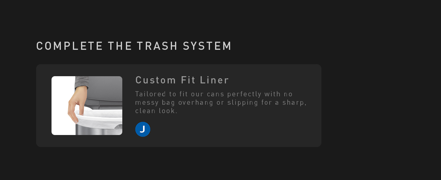 Custom Fit Liner | Tailored to fit our cans perfectly with no messy bag overhang or slipping