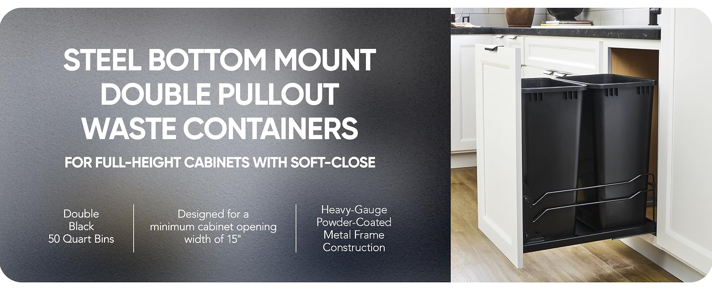 Double waste containers installed.Text Reads: Steel Bottom Mount Double Pullout Waste Containers.