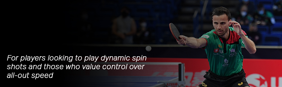 For the player looking to play dynamic spin shots and who value control over speed