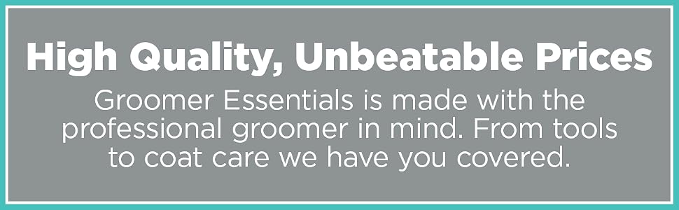 High Quality, Unbeatable Prices. Groomer Essentials.