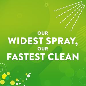 Our widest spray, our fastest clean