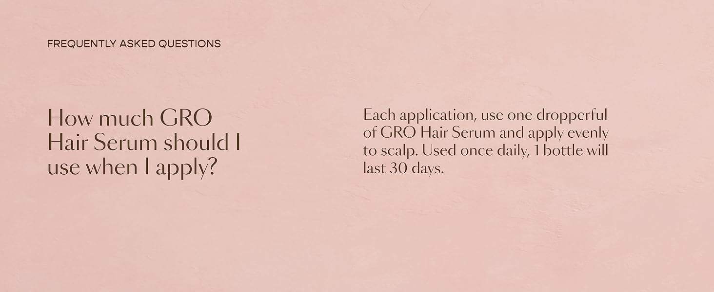 FAQ How much GRO Hair Serum should I use when I apply?