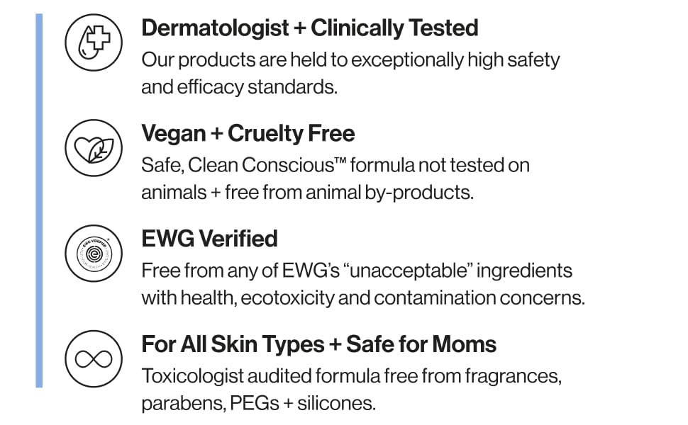 Dermatologist + Clinically Tested, Vegan + Cruelty Free, EWG Verified, For All Skin Types