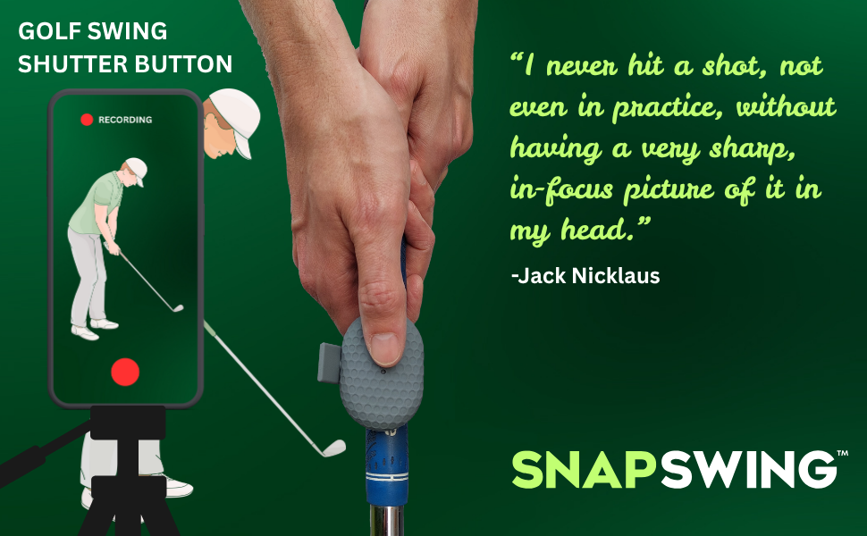 Text reads 'GOLF SWING SHUTTER BUTTON', 'SNAPSWING' and quote 'I never hit a shot, not even in practice, without having a very sharp, in-focus picture of it in my head. -Jack Nicklaus'. Green golf-themed product advertisement.