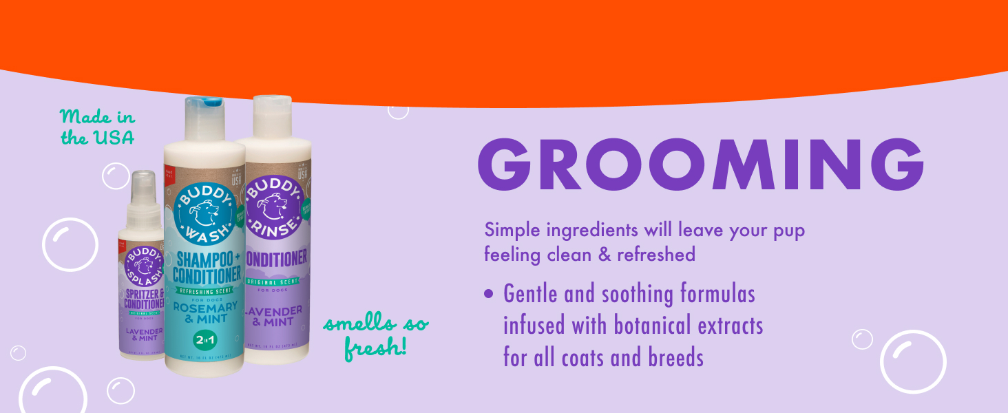 Grooming: Gentle &amp;amp; soothing formulas infused with botanical extracts for all coats &amp;amp; breeds