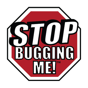 Stop Bugging Me!