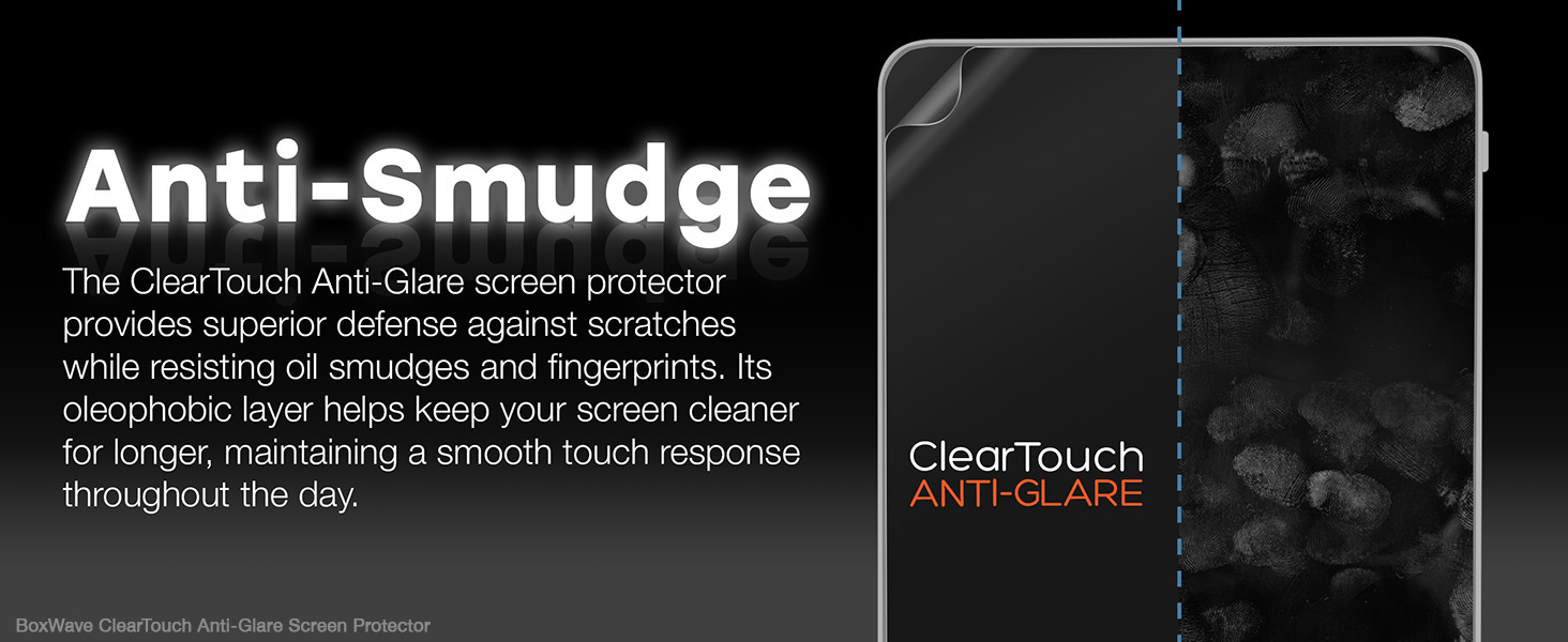 ClearTouch Anti-Glare provides defense against scratches while resisting oil smudges