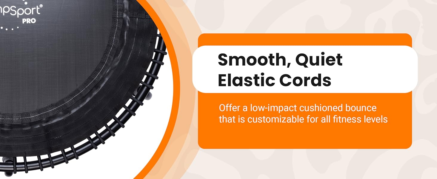 Offer a low-impact cushioned bounce that is customizable for all fitness levels.