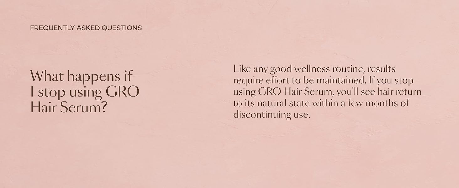 FAQ What happens if I stop using GRO Hair Serum?