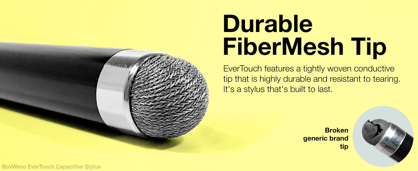 Durable FiberMesh Tip - a tightly woven conductive tip that is highly durable and resistant to tear