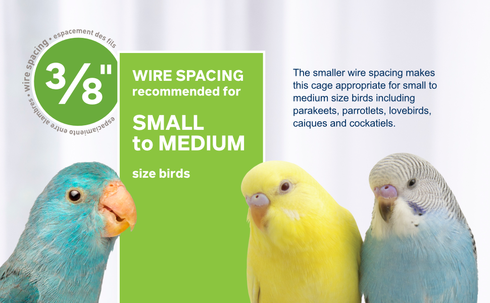 3/8in wire spacing, recommended for small to medium birds