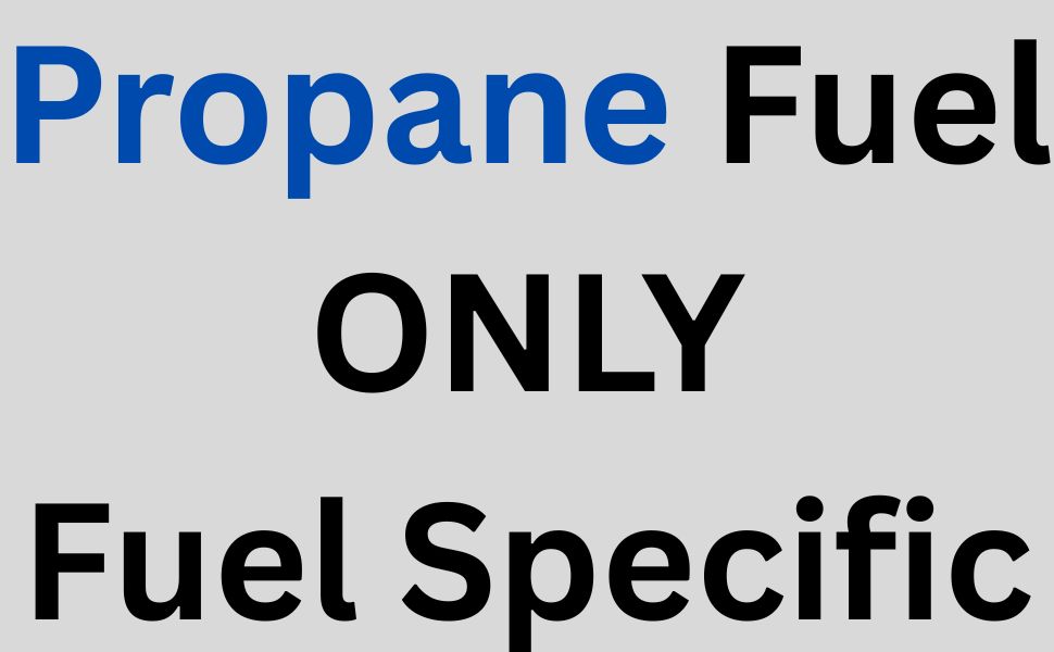 Propane Fuel Only Fuel Specific