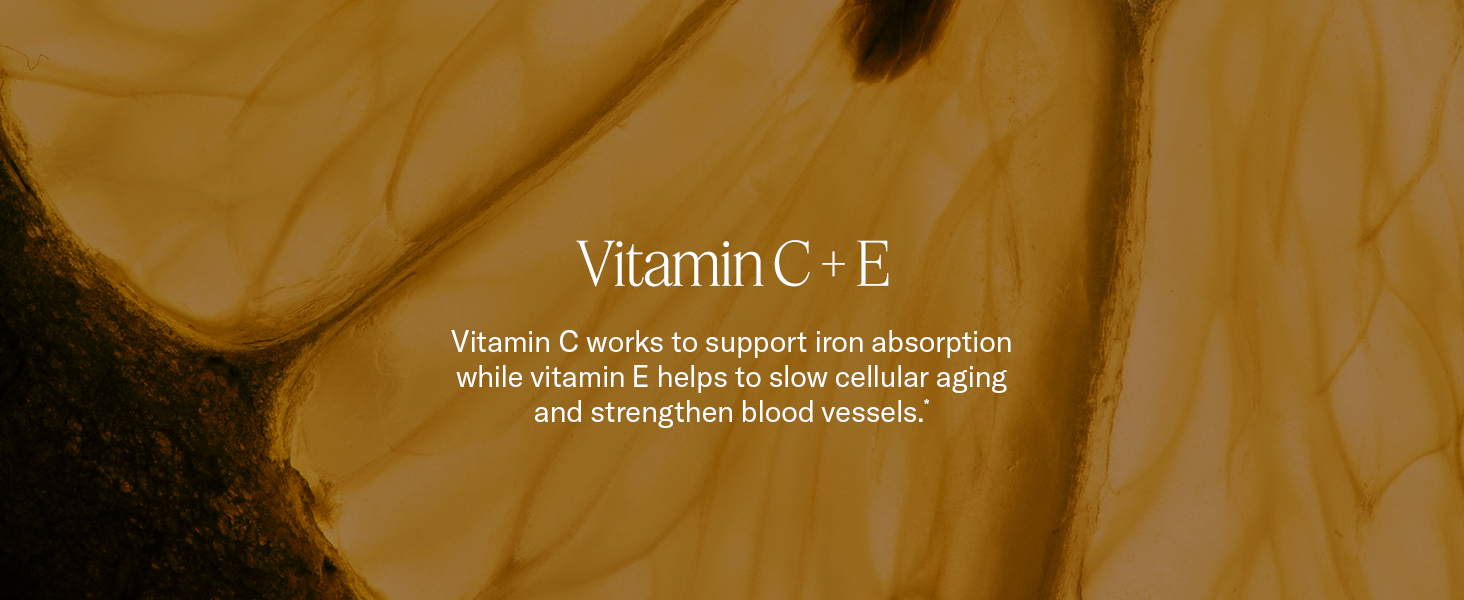 Vitamin C works to support iron absorption while vitamin E helps to slow cellular aging