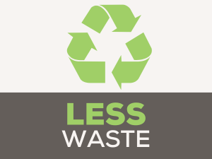 less waste