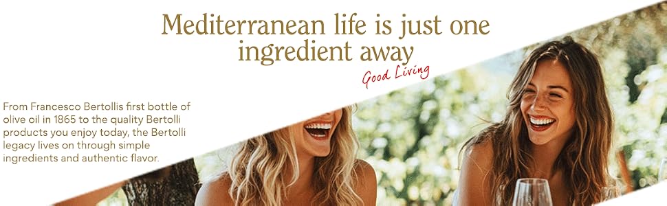 Mediterranean life is just one ingredient away, Good Living, Bertolli
