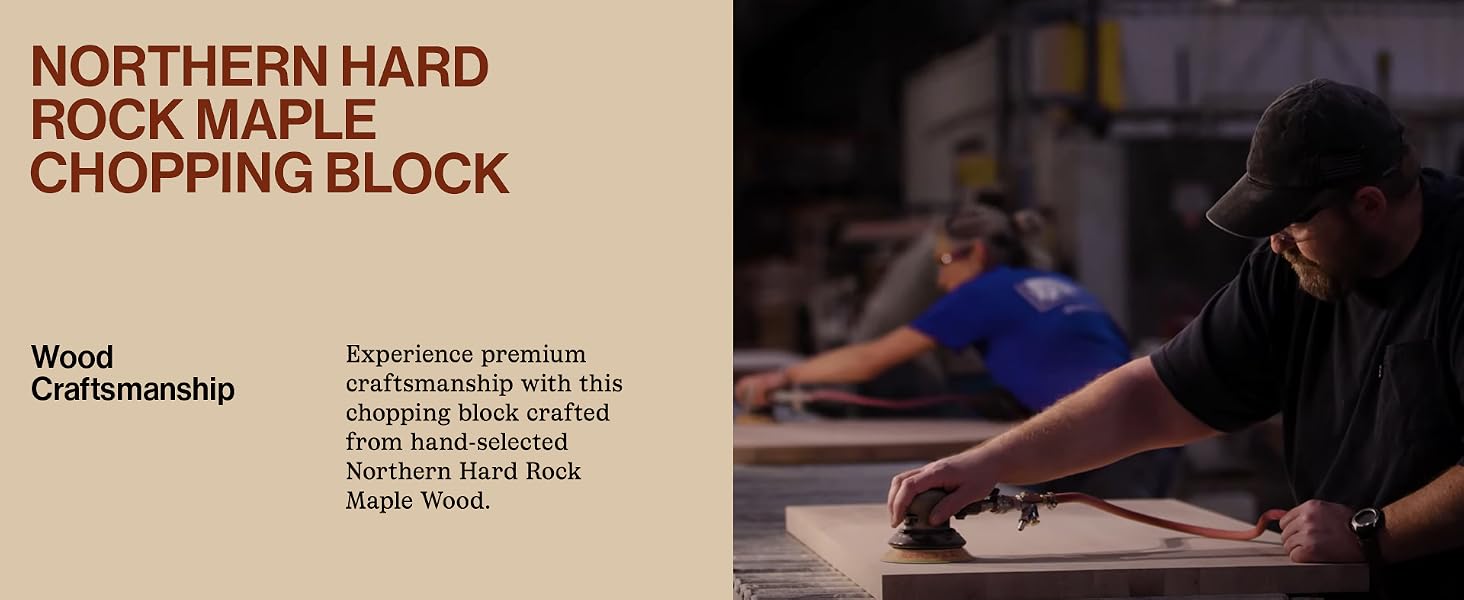 Image of guy polishing the wood board. Text reads: Northern hard Rock Maple Chopping Block.