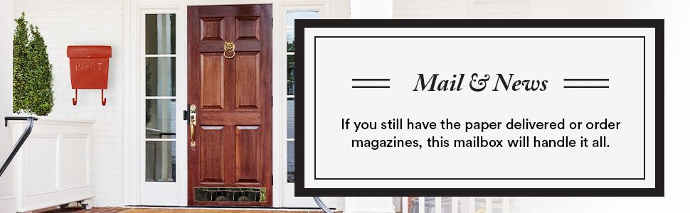 If you still have the paper delivered or order magazines. This mailbox will handle it all.