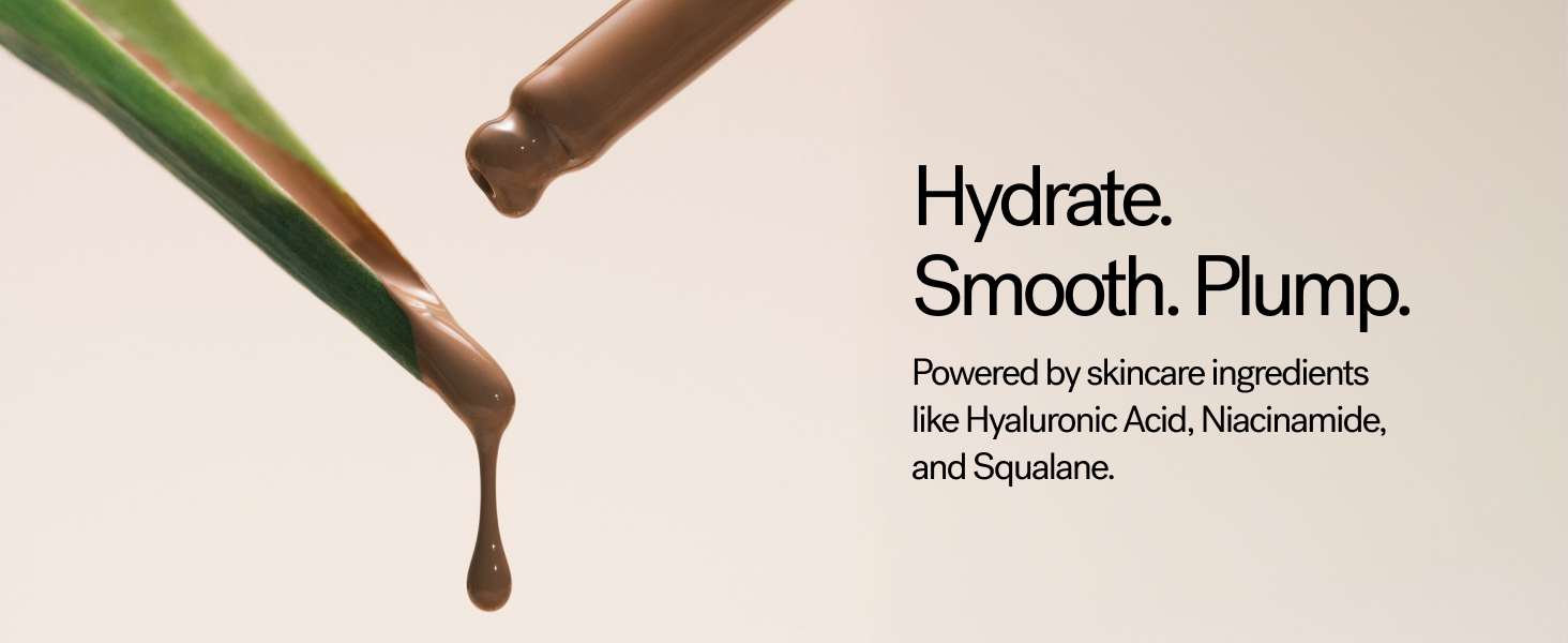 Hydrate. Smooth. Plump. Powered by skincare ingredients hyaluronic acid, niacinamide and squalane.