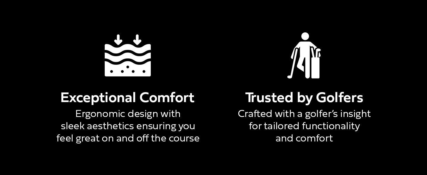 Exceptional Comfort, Trusted by Golfers
