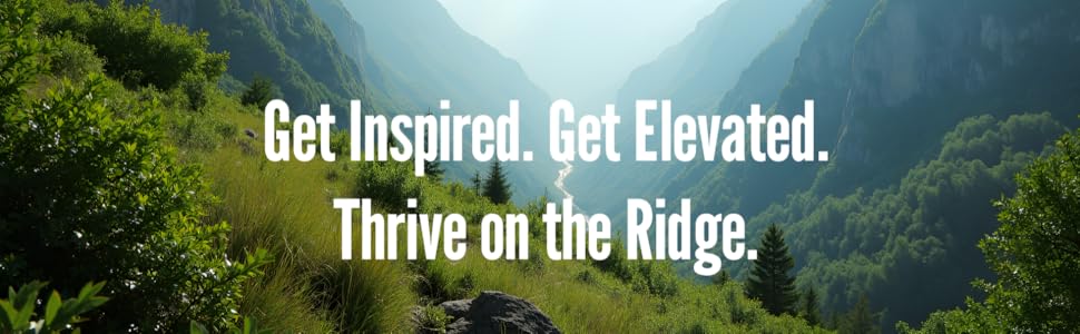 Get Inspired. Get Elevated. Thrive on the Ridge.