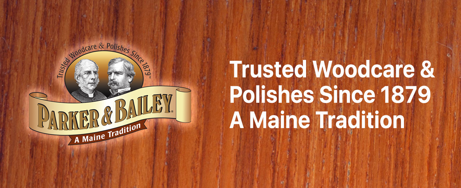 Parker &amp;amp; Bailey trusted woodcare and polishes