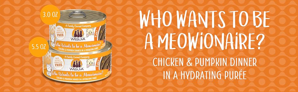 Weruva Pate, Who wants to be a Meowionaire. Available in 3 and 5.5oz cans