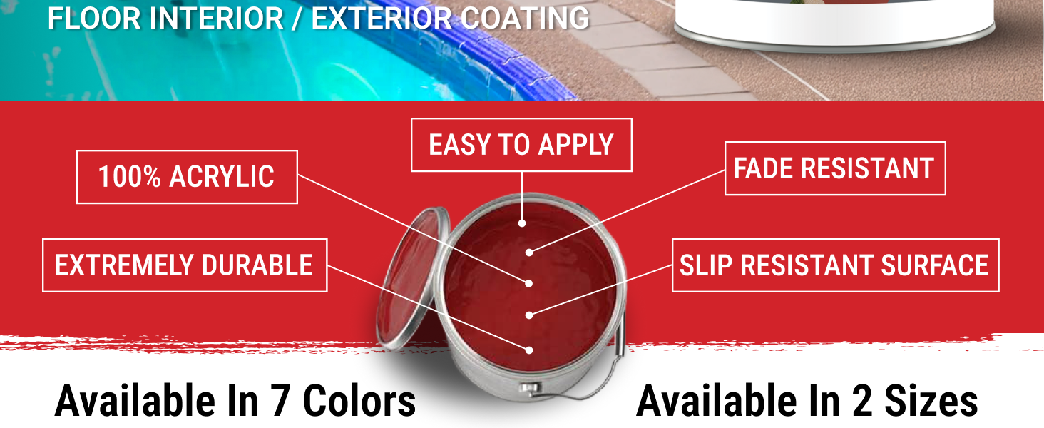 100% Acrylic, Extremely Durable, Easy to Apply, Fade Resistant, Slip Resistant Surface