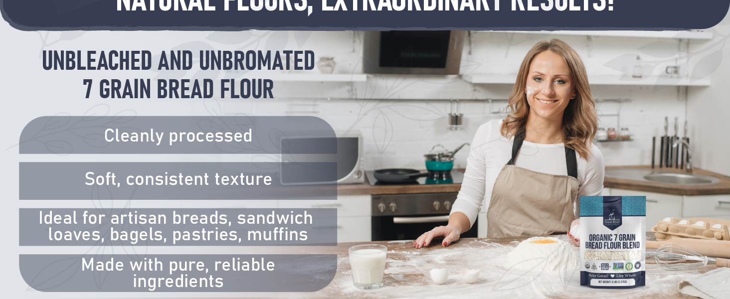Natural Flour Extraordinary Results Unbleached and Unbromated 7 grain Bread Flour Clean Reliablity