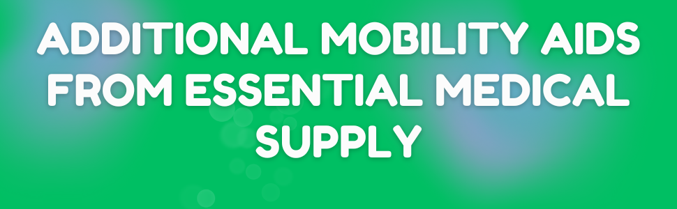 Additional Mobility Aids from Essential Medical Supply