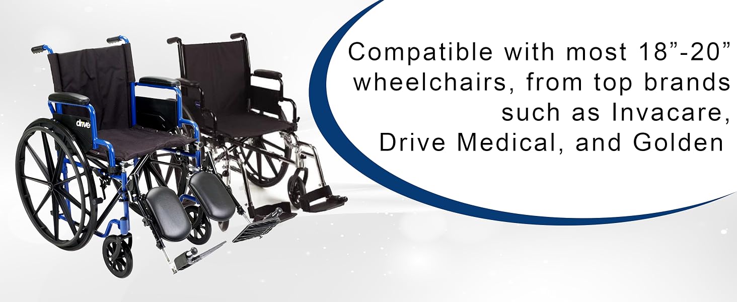 Compatible with most 18" - 20" wheelchairs from top brands such as Invacare, Drive Medical &amp; Golden